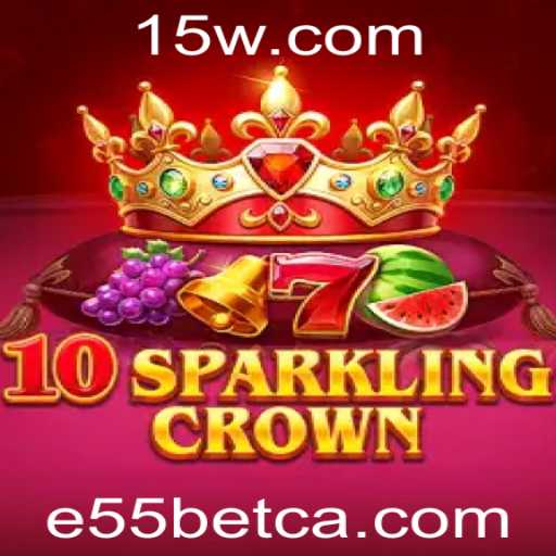 Explorando o Fascinante Mundo de 10SparklingCrown com E55bet