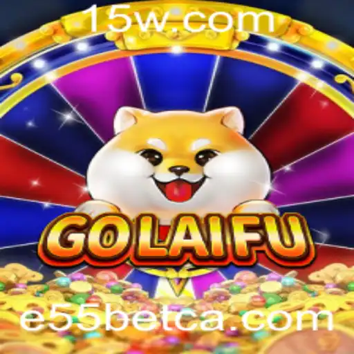 Descubra o Fascinante Universo de GoLaiFu e Sua Conexão com E55bet