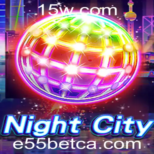 Descubra o Mundo de NightCity: O Jogo que Une Desafios e Estratégia com E55bet